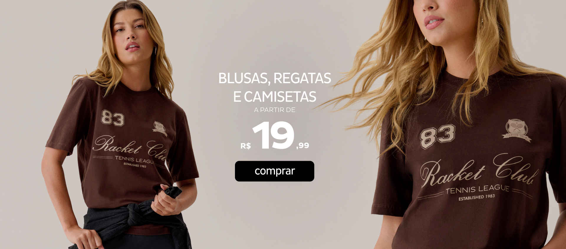 Blusas, Regatas e Camisetas a partir de R$19,99 Blusas, Regatas e Camisetas a partir de R$19,99