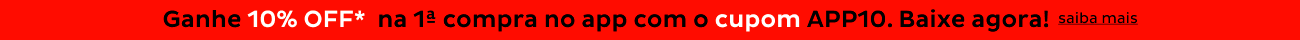 Ganhe 10% OFF*  na 1ª compra NO APP com o CUPOM APP10. baixe AGORA!