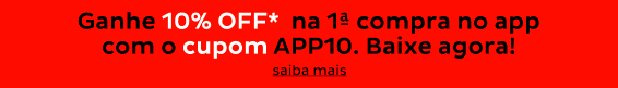 Ganhe 10% OFF*  na 1ª compra NO APP com o CUPOM APP10. baixe AGORA!