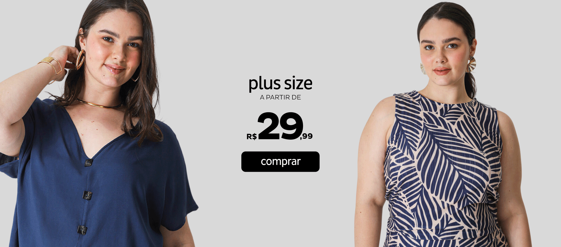 Plus Size a partir de R$29,99 Plus Size a partir de R$29,99