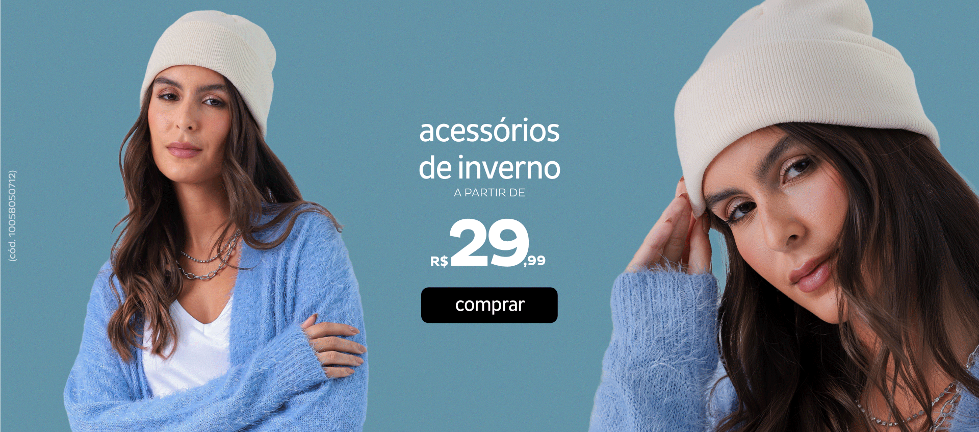 Acessórios de inverno a partir de R$29,99 Acessórios de inverno a partir de R$29,99