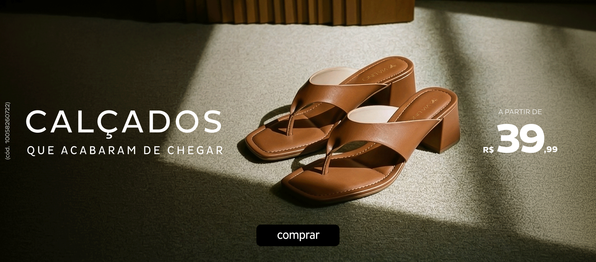 Novidades Calçados a partir de R$39,99 Novidades Calçados a partir de R$39,99