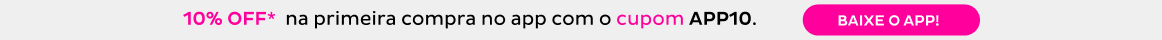 Ganhe 10% OFF* na 1ª compra NO APP com o CUPOM APP10. baixe AGORA!