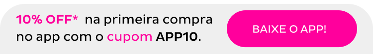 Ganhe 10% OFF* na 1ª compra NO APP com o CUPOM APP10. baixe AGORA!