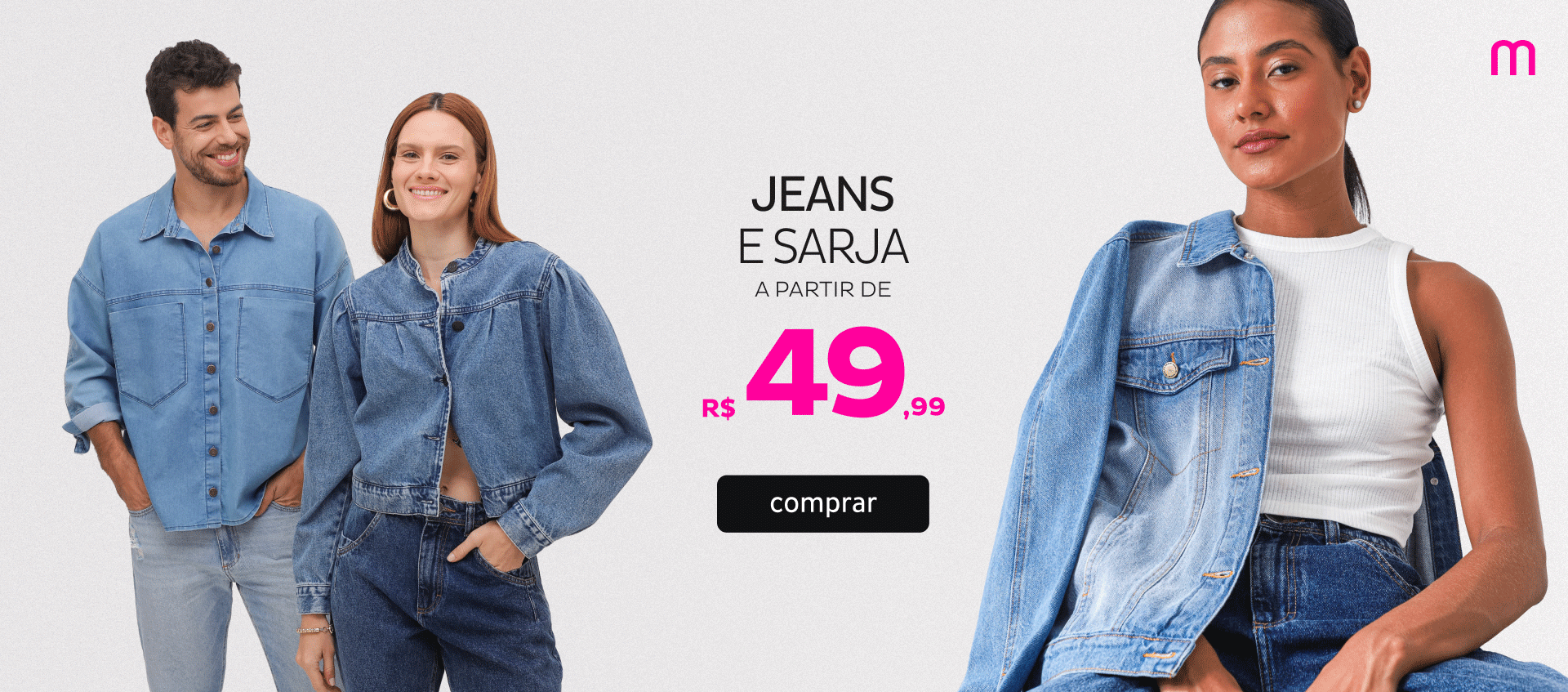 Jeans e Sarja a partir de R$49,99 Jeans e Sarja a partir de R$49,99
