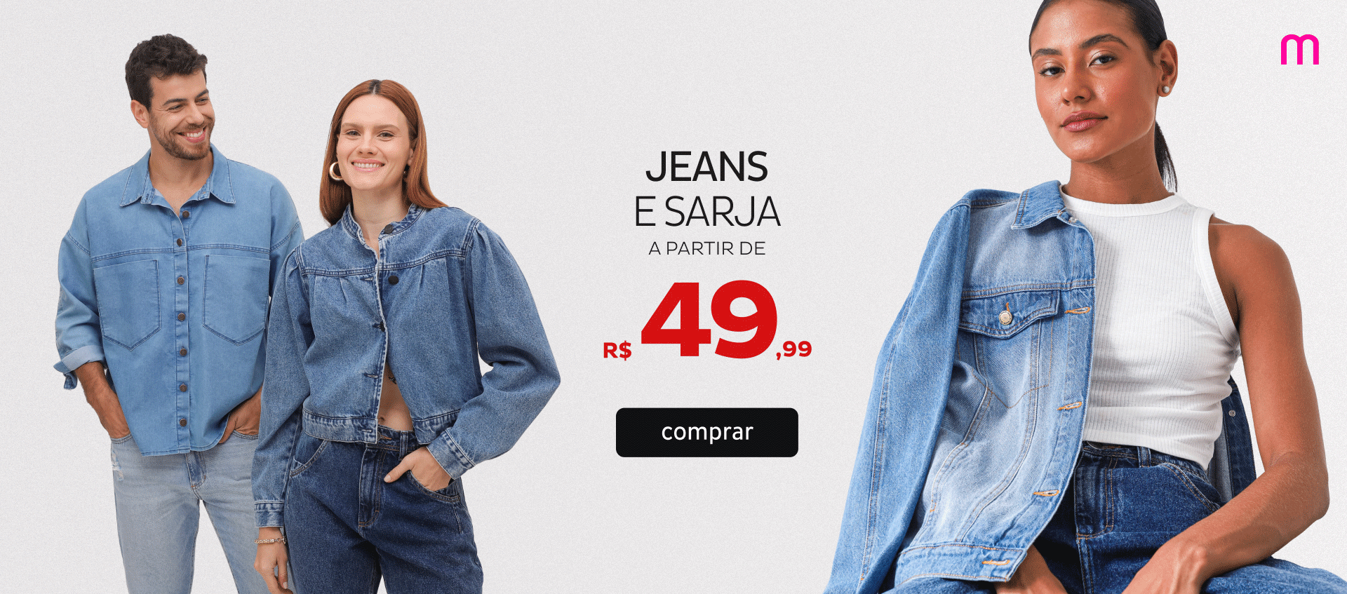 Jeans e Sarja a partir de R$49,99 Jeans e Sarja a partir de R$49,99