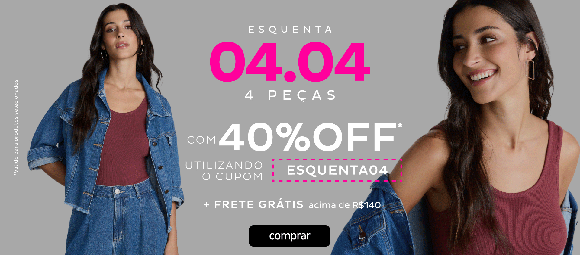Esquenta 04.04 - Leve 4 pecas com 40OFF Esquenta 04.04 - Leve 4 pecas com 40OFF