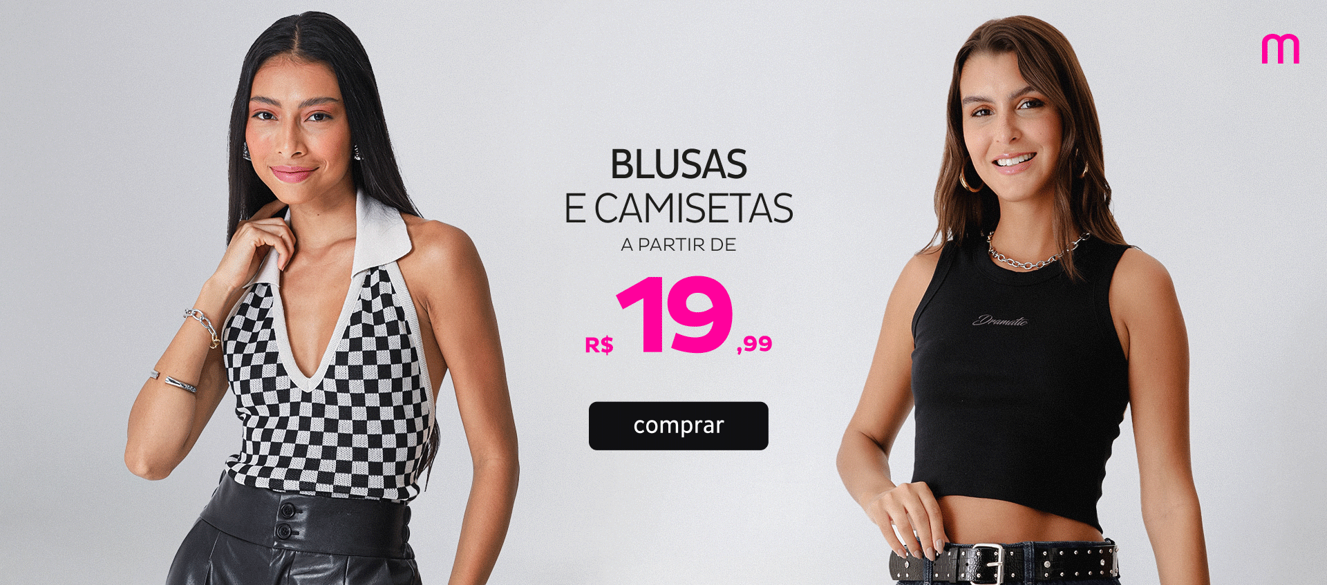 Blusas e Camisetas a partir de R$19,99 Blusas e Camisetas a partir de R$19,99