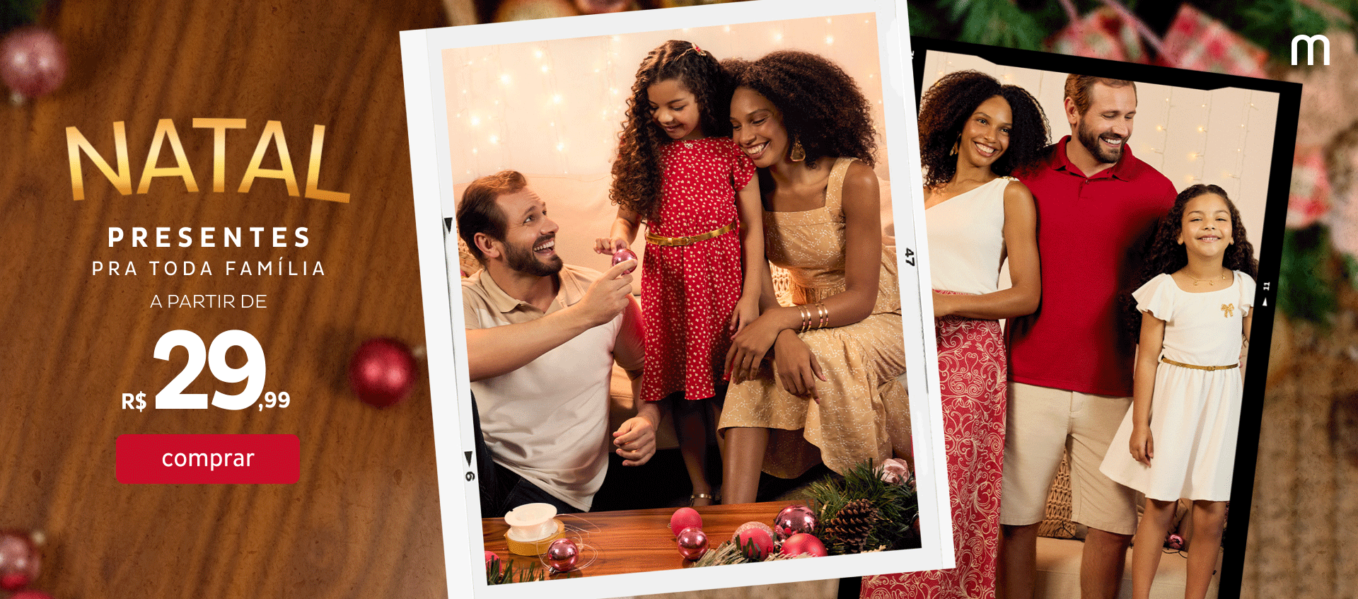Natal para toda a Família a partir de R$29,99 Natal para toda a Família a partir de R$29,99
